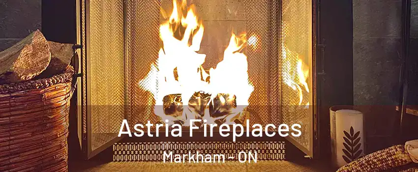  Astria Fireplaces Markham - ON