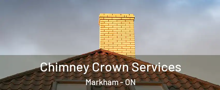 Chimney Crown Services Markham - ON