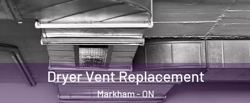  Dryer Vent Replacement Markham - ON