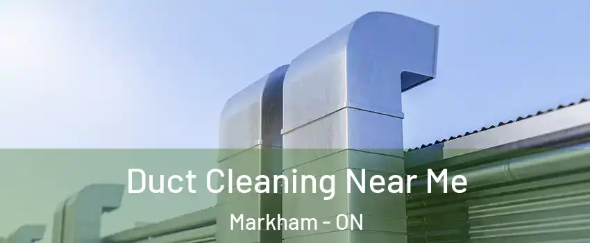  Duct Cleaning Near Me Markham - ON