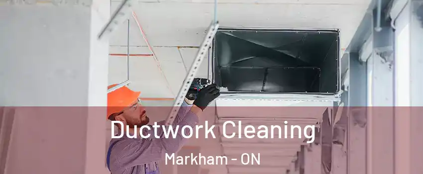  Ductwork Cleaning Markham - ON