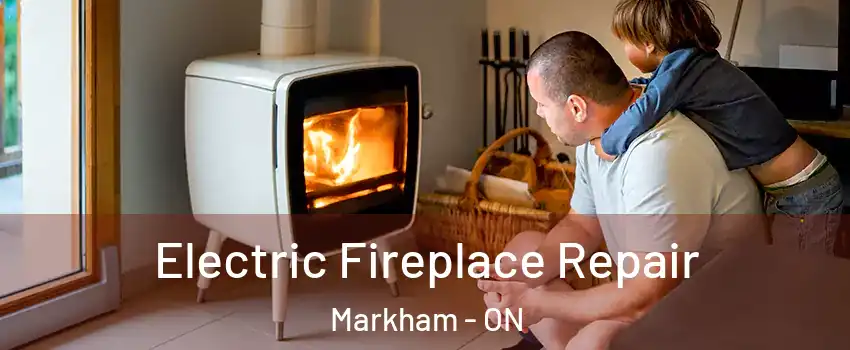  Electric Fireplace Repair Markham - ON
