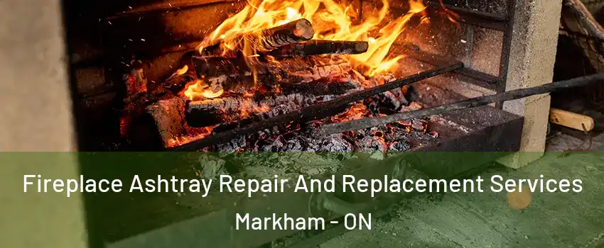  Fireplace Ashtray Repair And Replacement Services Markham - ON