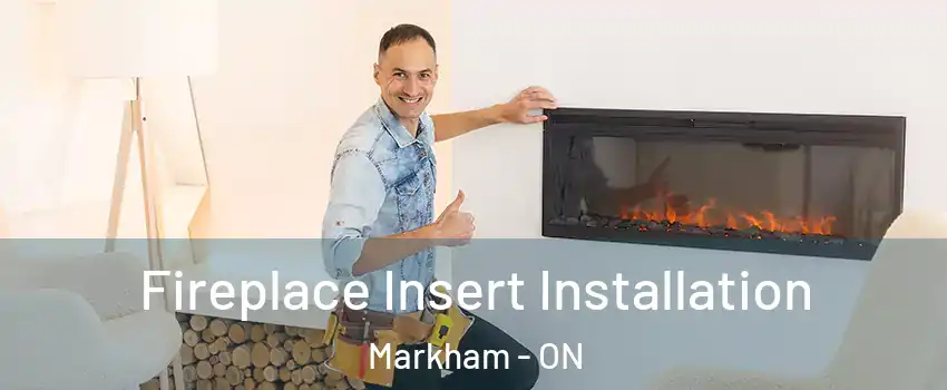  Fireplace Insert Installation Markham - ON
