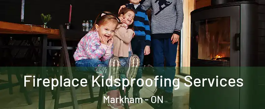  Fireplace Kidsproofing Services Markham - ON