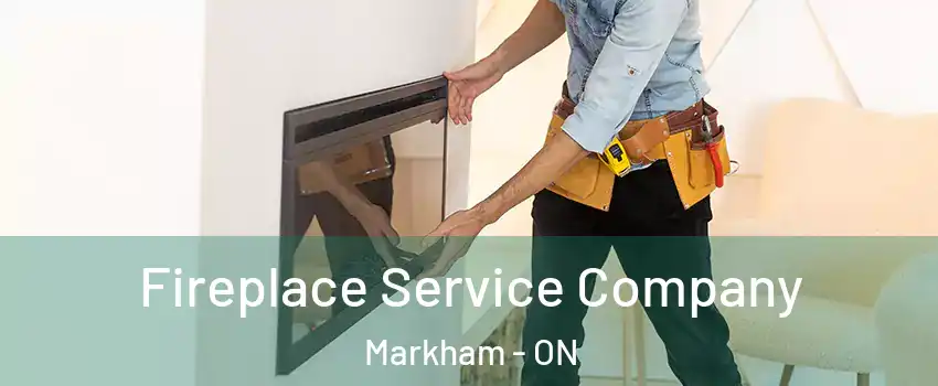  Fireplace Service Company Markham - ON