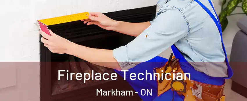  Fireplace Technician Markham - ON