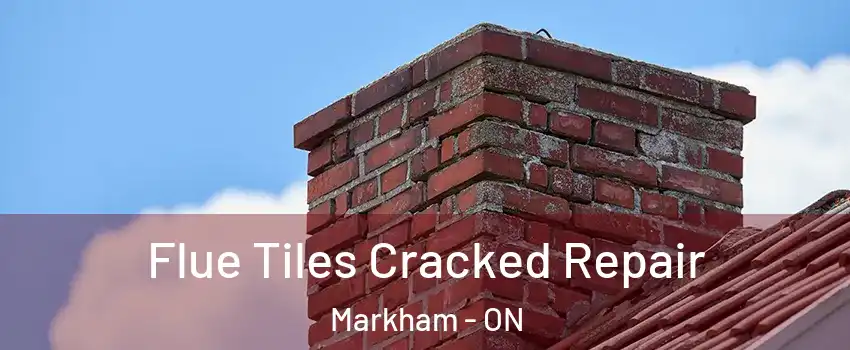  Flue Tiles Cracked Repair Markham - ON