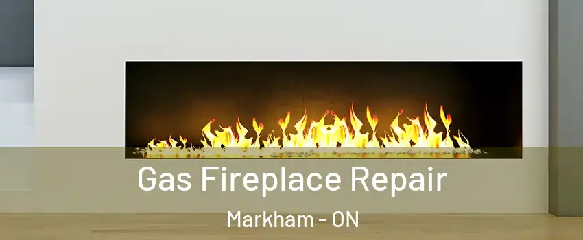  Gas Fireplace Repair Markham - ON