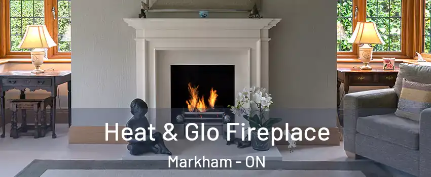  Heat & Glo Fireplace Markham - ON