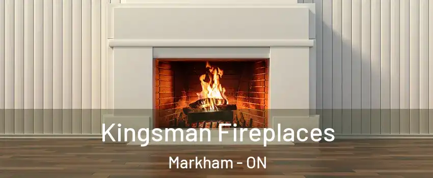  Kingsman Fireplaces Markham - ON