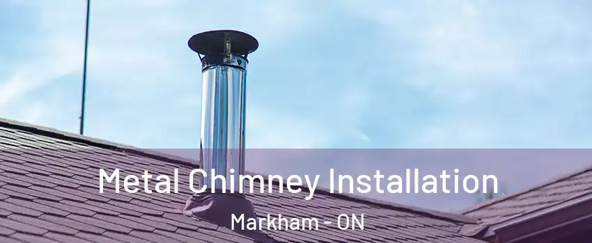  Metal Chimney Installation Markham - ON