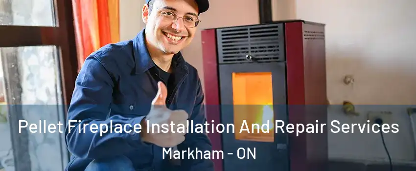  Pellet Fireplace Installation And Repair Services Markham - ON