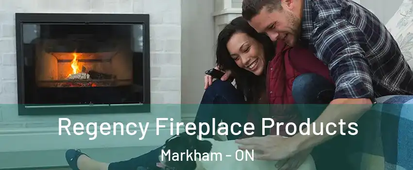  Regency Fireplace Products Markham - ON
