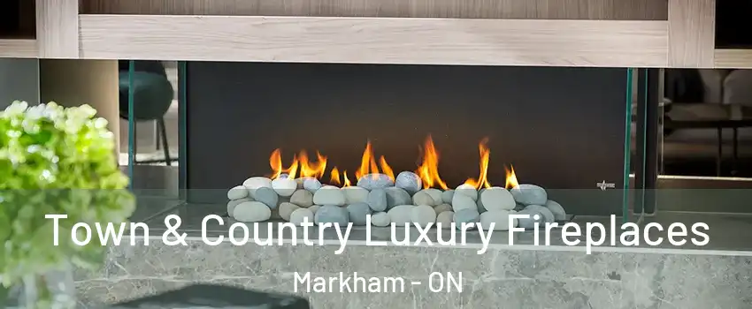  Town & Country Luxury Fireplaces Markham - ON