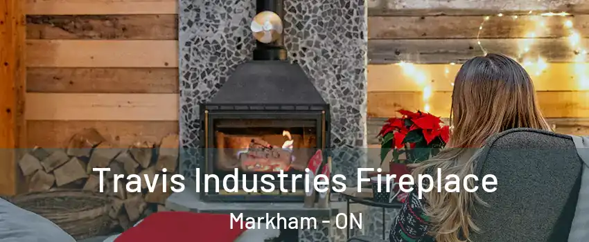  Travis Industries Fireplace Markham - ON
