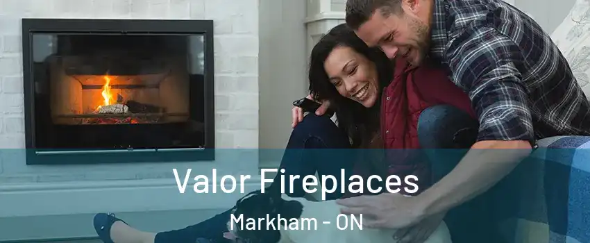  Valor Fireplaces Markham - ON