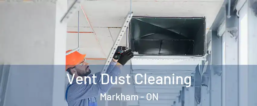  Vent Dust Cleaning Markham - ON