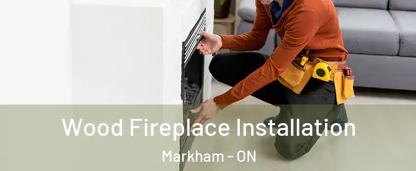  Wood Fireplace Installation Markham - ON