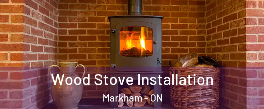  Wood Stove Installation Markham - ON
